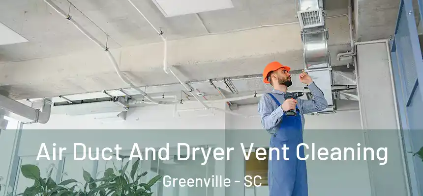  Air Duct And Dryer Vent Cleaning Greenville - SC