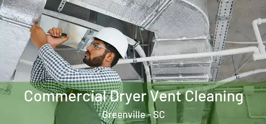  Commercial Dryer Vent Cleaning Greenville - SC