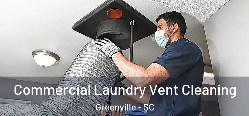  Commercial Laundry Vent Cleaning Greenville - SC