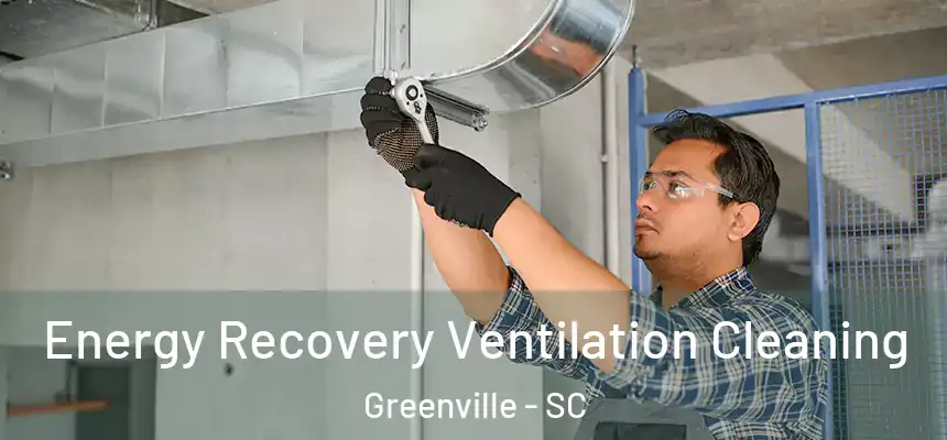  Energy Recovery Ventilation Cleaning Greenville - SC