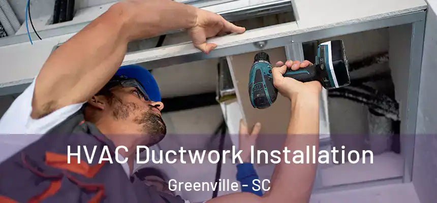 HVAC Ductwork Installation Greenville - SC