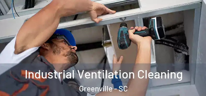 Industrial Ventilation Cleaning Greenville - SC