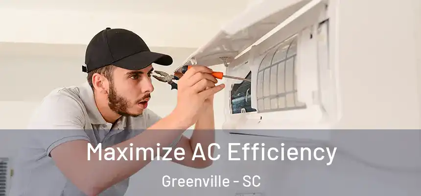  Maximize AC Efficiency Greenville - SC