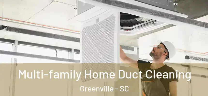  Multi-family Home Duct Cleaning Greenville - SC