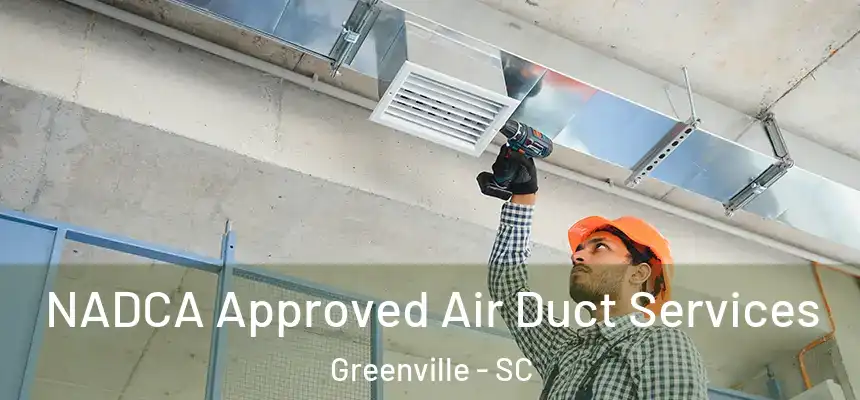  NADCA Approved Air Duct Services Greenville - SC