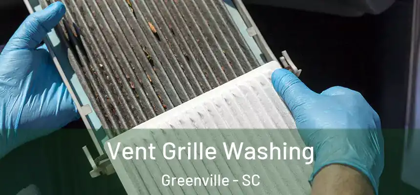  Vent Grille Washing Greenville - SC